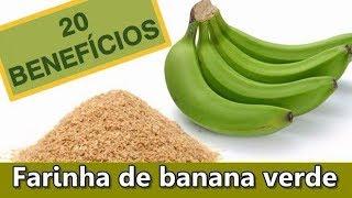 20 BENEFÍCIOS DA FARINHA DE BANANA VERDE