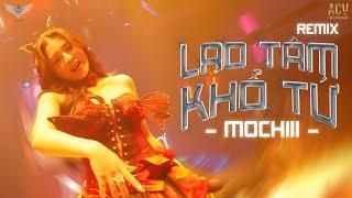 ( SHOW KLUB ONE ) LAO TÂM KHỔ TỨ REMIX - MOCHIII | Trái Tim Đã Mang Tổn Thương Remix TikTok...