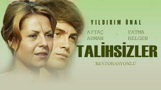 Talihsizler Türk Filmi | Restorasyonlu | FULL | AYTAÇ ARMAN | FATMA BELGEN | YILDIRIM ÖNAL