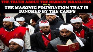 THE TRUTH ABOUT THE HEBREW ISRAELITES (PT. 2): THE MASONIC FOUNDATION THAT IS IGNORED BY THE CAMPS