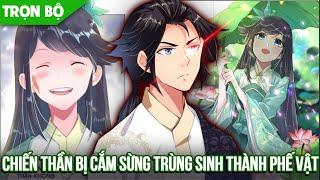 [ Trọn bộ ] Chiến Thần Bị Cắm Sừng Trùng Sinh Thành Phế Vật