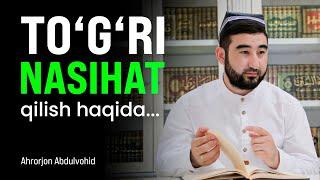 Nasihat qilish haqida | Ahrorjon Abdulvohid