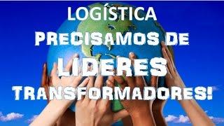 PAULO ROBERTO BERTAGLIA - LOGISTICA: PRECISAMOS DE LÍDERES TRANSFORMADORES!