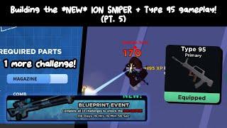 Building The NEW ION SNIPER + Type 95 Gameplay!  (LAST PART!, Roblox Base Battles)