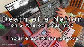 Electronica Groove - Elektron 2 Analog Four mk2, Digitakt mk1 & Kaoss Pro DEATH OF A NATION remaster