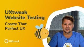 UXtweak Website Testing - Create that Perfect UX!