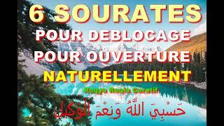 6 SOURATES QUI DÉBLOQUENT QUI FONT OUVERTURE NATURELLEMENT