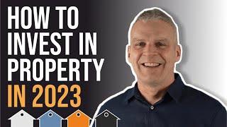 How To Invest In Property In 2023