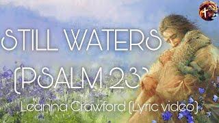 Still waters (Psalm 23) - Leanna Crawford (lyric video)