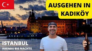 MEIN LEBEN IN ISTANBUL - WIE IST AUSGEHVIERTEL KADIKÖY? Türkei