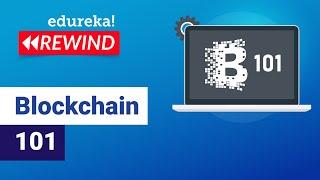 Blockchain 101  | What is Blockchain Technology | Blockchain Training  | Edureka Rewind-3