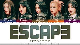 (G)I-DLE ((여자)아이들) - 'ESCAPE' Lyrics [Color Coded_Han_Rom_Eng]