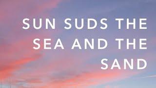 Sun Suds the Sea and the Sand - Original Song by Nick Mantuano