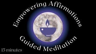 Guided Meditation Empowering Affirmations 