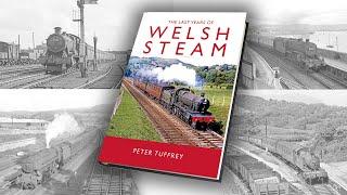 The Last Years of Welsh Steam – new book by Peter Tuffrey