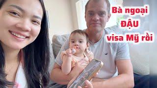 #617: Mừng rớt nước mắt Bà ngoại cuối cùng đậu visa Mỹ rồi, sắp được gặp các cháu rồi