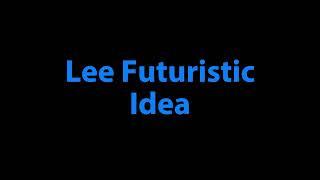 Lee Futuristic - Idea