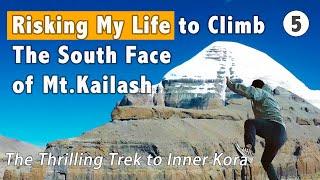 I‘m Risking My Life to do the thrilling trek up to south face of Mt.Kailash and touch the holy rock