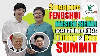 Singapore Feng Shui Master SiewLi accurately predicts Trump and Kim’s summit