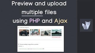 Preview and upload multiple files using PHP and Ajax | Part one.