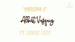 alberto Vásquez smp ft Jorge luis "chilena 1"