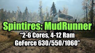 Spintires: MudRunner на слабом ПК (2-6 Cores, 4-12 Ram, GeForce 630/550/1060)