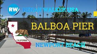 Balboa Pier WALKING TOUR - NEWPORT BEACH - CALIFORNIA