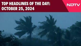 Cyclone Dana Makes Landfall In Odisha, Bengal | Top Headlines Of The Day: October 25, 2024