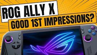 ROG Ally X: My First Few Hours…