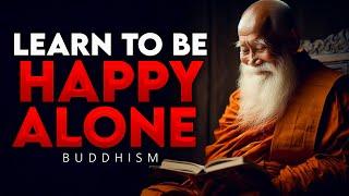 How to Be Happy Alone: 10 Buddhist Lessons to ACHIEVE TRUE HAPPINESS ALONE