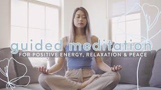 Guided Meditation for Positive Energy, Relaxation, Peace 