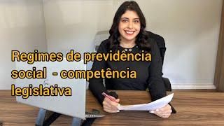 Resumo Aula 05 - Prof. Stephanie Simão - Regimes de previdência social - competência legislativa