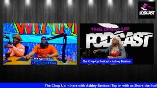 The Chop Up Podcast x Ashley Benboe