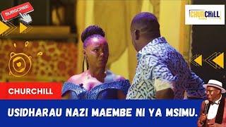 USIDHARAU NAZI MAEMBE NI YA MSIMU. BY: CHURCHILL & CATE ACTLESS