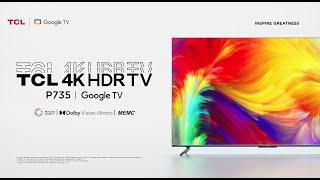 TCL P735 I 4K HDR Google TV