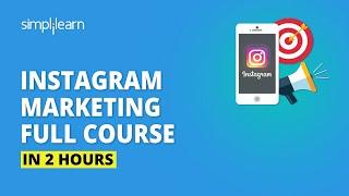 Instagram Marketing Full Course In 2 Hours | Instagram Marketing Tutorial For Beginners |Simplilearn