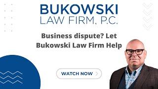 Business dispute? Let Bukowski Law Firm in Austin Tx. help.