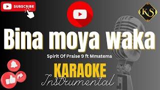 Bina Moya Waka   Spirit Of Praise 9 ft Mmatema | Karaoke | Instrumental | Keastudios