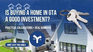 Is Buying a Home a good investment? | Analysis for GTA | Practical Numbers | Real Estate Investing