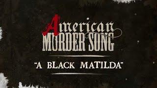 American Murder Song - A Black Matilda (Official Lyrics Video)