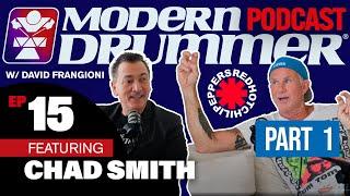 Chad Smith | Red Hot Chili Peppers | Modern Drummer Podcast with David Frangioni #15 Part 1