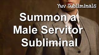 Summon a Male Servitor Subliminal