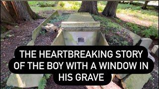 THE BOY WITH A WINDOW IN HIS GRAVE - Little Merritt’s Tomb and the Heartbreaking Cemetery