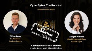 CyberBytes BlackHat Edition: HiddenLayer with Abigail Maines