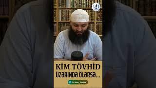 Kim Tövhid üzərində ölərsə... | Fərman İsayev