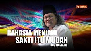 MENJADI SAKTI ITU MUDAH !!! CUKUP LAKUKAN INI SAJA ?! - GUS MUWAFIQ