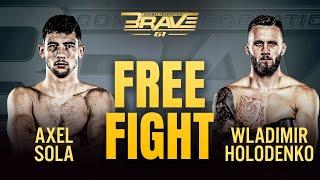 Axel Sola  vs Wladimir Holodenko | FREE  Fight | BRAVE CF 61