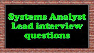 Systems Analyst Lead interview questions