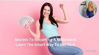 How To Become A Millionaire - The Real Secrets