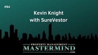 PM Mastermind Show Ep84 - Kevin Knight with SureVestor